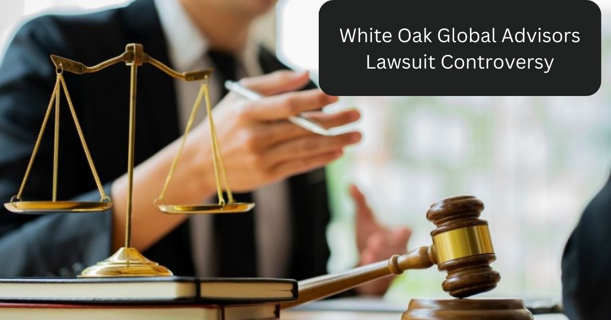 White-Oak-Global-Advisors-Lawsuit-Controversy